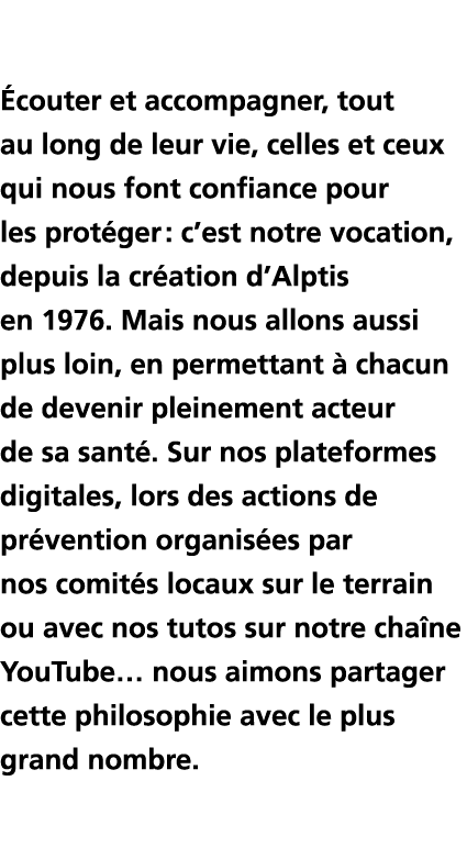   couter et accompagner, tout au long de leur vie, celles et ceux qui nous font confiance pour les prot ger : c est n   