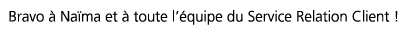Bravo   Na ma et   toute l  quipe du Service Relation Client  