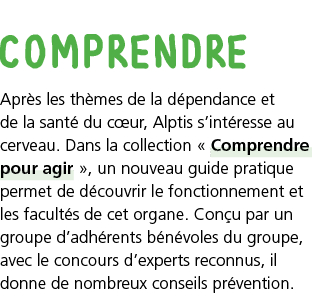 comprendre Apr s les th mes de la d pendance et de la sant  du c ur, Alptis s int resse au cerveau  Dans la collectio   