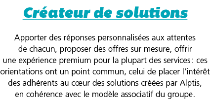 Cr ateur de solutions Apporter des r ponses personnalis es aux attentes de chacun, proposer des offres sur mesure, of   