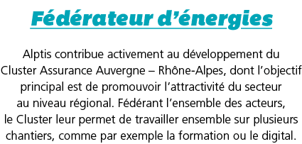 F d rateur d  nergies Alptis contribue activement au d veloppement du Cluster Assurance Auvergne   Rh ne-Alpes, dont    