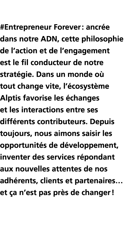  #Entrepreneur Forever : ancr e dans notre ADN, cette philosophie de l action et de l engagement est le fil conducteu   