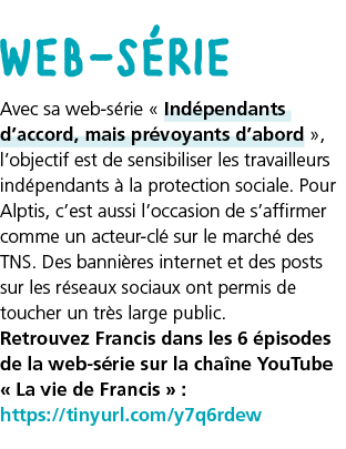 web-s rie Avec sa web-s rie   Ind pendants d accord, mais pr voyants d abord  , l objectif est de sensibiliser les tr   