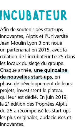 incubateur Afin de soutenir des start-ups innovantes, Alptis et l Universit  Jean Moulin Lyon 3 ont nou  un partenari   