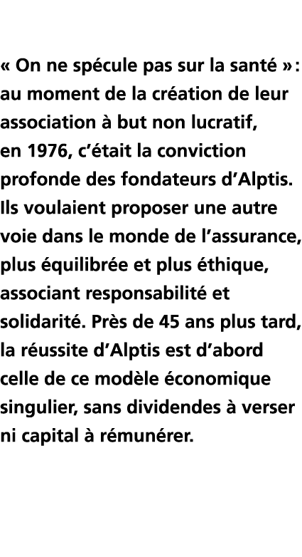    On ne sp cule pas sur la sant    : au moment de la cr ation de leur association   but non lucratif, en 1976, c  ta   