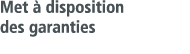 Met   disposition des garanties