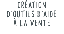 Cr ation D'OUTILS D'AIDE   la vente 